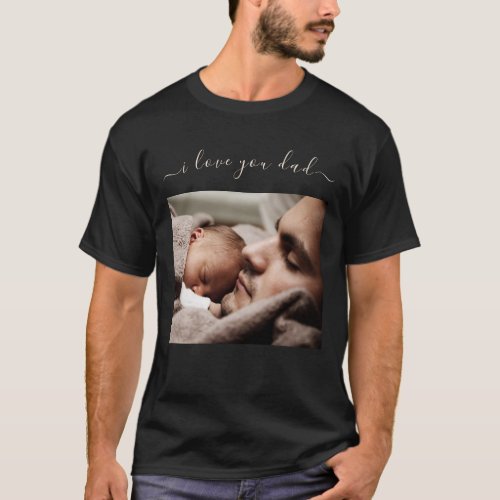 Custom Father Photo T_Shirt Gift _ I Love You Dad