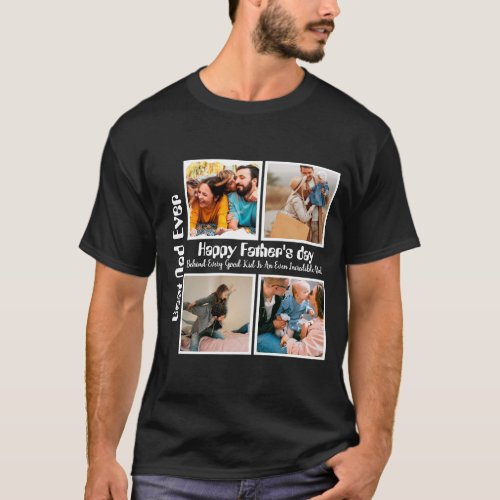 Custom Fathers day 4 photo collage Best Dad Ever T_Shirt