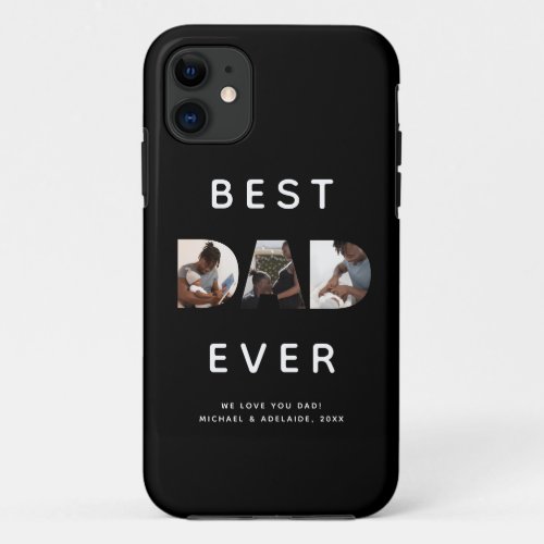 Custom Fathers Day Photo Collage Best Dad Ever iPhone 11 Case
