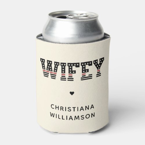 Custom Fire Wifey Thin Red Line Firefighter Wife Can Cooler