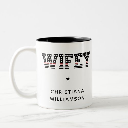 Custom Fire Wifey Thin Red Line Firefighter Wife Two_Tone Coffee Mug