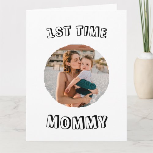Custom First time 1st Mum Mommy Mother's card