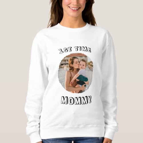 Custom First time 1st Mum Mommy Mother's card Sweatshirt