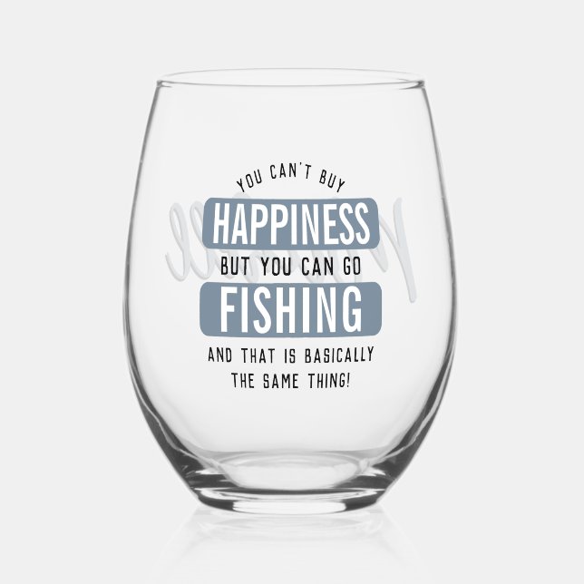 Custom Fishing is Happiness Funny Fishing Stemless Wine Glass (Front)