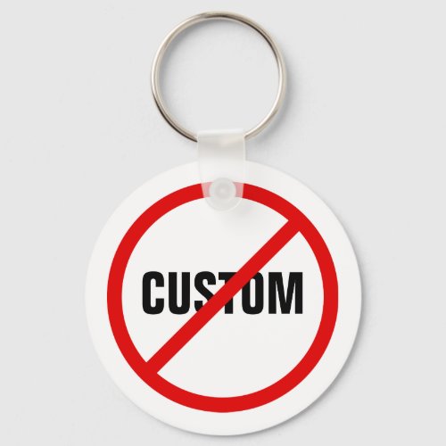 Custom forbidden sign anti protest icon keychain