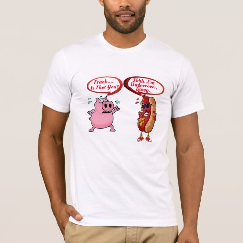 Custom Frank Is That You Undercover Hot Dog T_Shirt