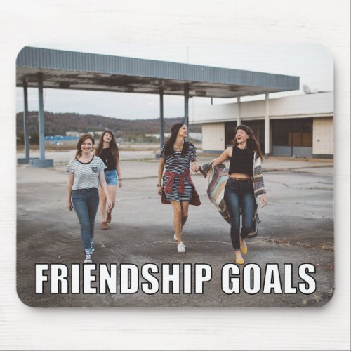 Custom Friends Photo Funny Friendship Goals Meme Mouse Pad