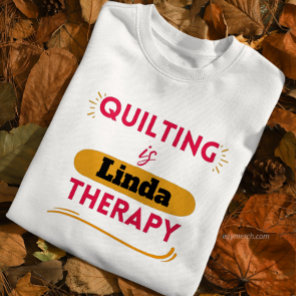 custom front & back Quilt quilting is my therapy Sweatshirt