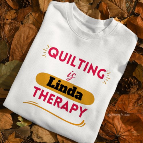 custom front  back Quilt quilting is my therapy Sweatshirt