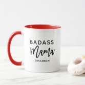 Badass Mom Funny Quote Coffee Mug by EnvyArt