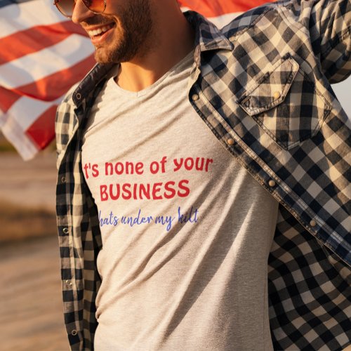 Custom Fun None Of Your Business Kilt T_Shirt