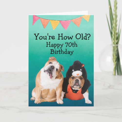 Custom funny 70th birthday from your Bulldog Card