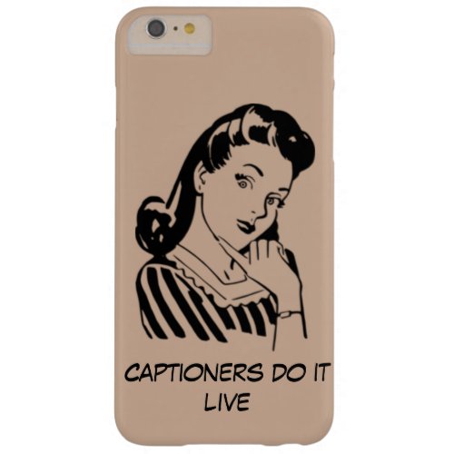 Custom Funny Captioning Quote for Captioners Barely There iPhone 6 Plus Case