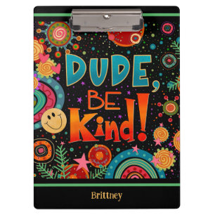 Custom Funny Colorful Dude Be Kind Happy Clipboard