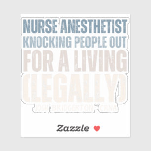 Custom Funny CRNA SRNA Knocking people out legally Sticker