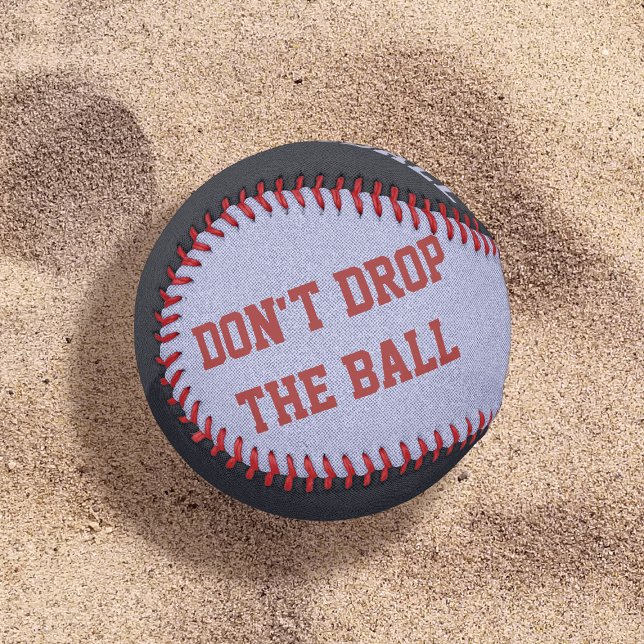 Custom Funny Don't Drop The Ball Dad Baseball (Don't Drop The Ball! Fun gift for dads!)