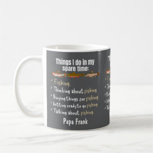 Custom Funny Fishing Things I Do In My Spare Time  Coffee Mug