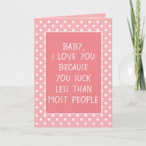 Custom Funny I Love You Because Quote Card