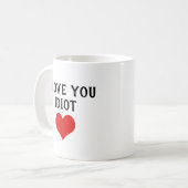 Custom Funny I Love You Idiot And Red Heart On Coffee Mug (Front Left)