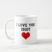 Custom Funny I Love You Idiot And Red Heart On Coffee Mug (Left)