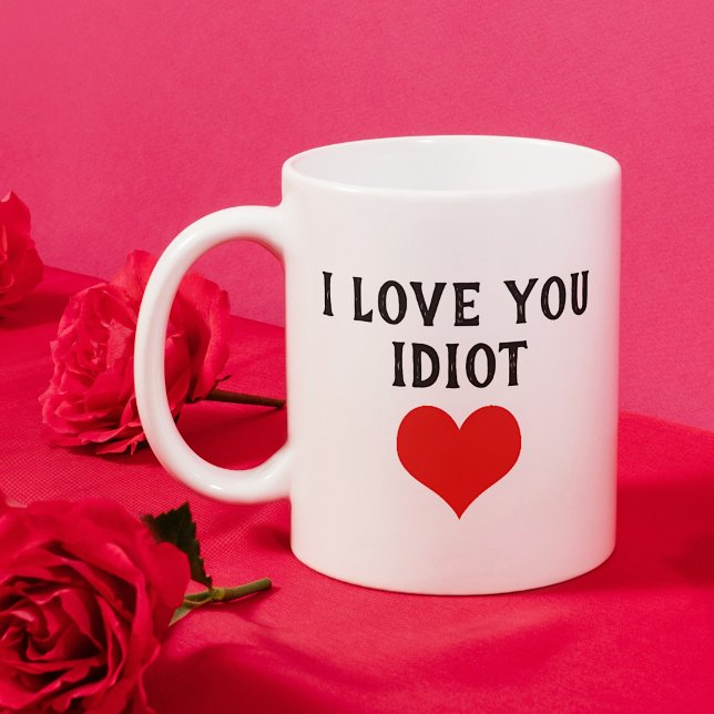 Custom Funny I Love You Idiot And Red Heart On Coffee Mug