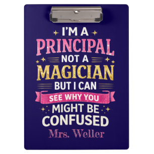 Custom Funny "I'm a principal, not a magician"  Clipboard