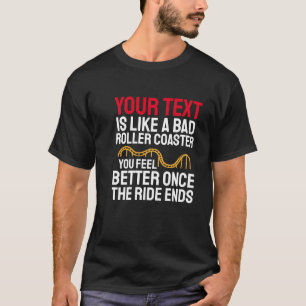 Custom Funny Life is a Roller Coaster T-Shirt