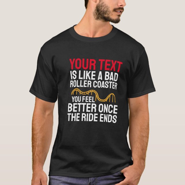 Custom Funny Life is a Roller Coaster T-Shirt (Front)