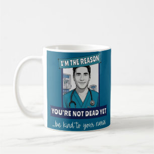 Custom Funny Male Nurse Reason You're not Dead Yet Coffee Mug