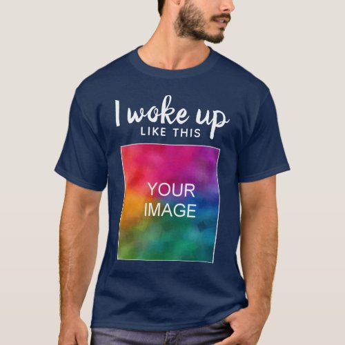 Custom Funny Modern I Woke Up Like This Mens T_Shirt