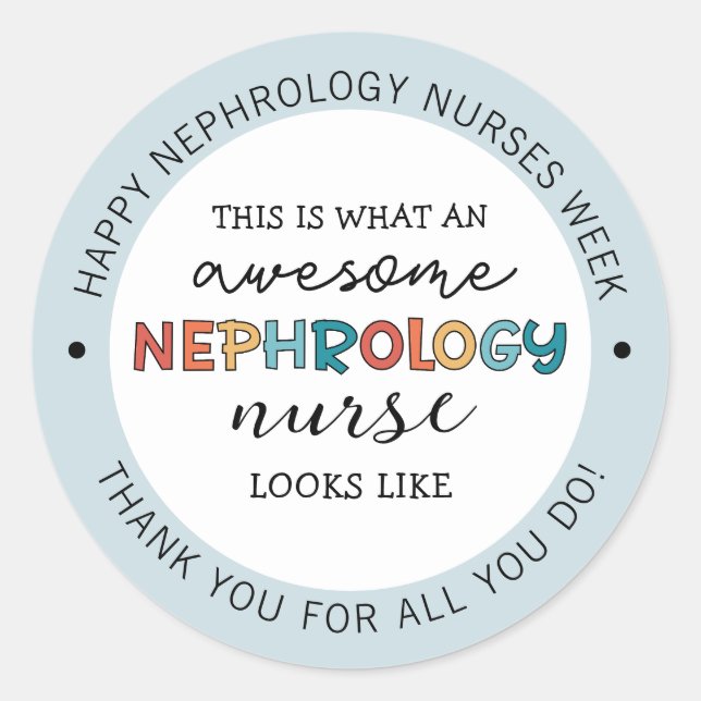 Custom Funny Nephrology Nurses Week Appreciation  Classic Round Sticker (Front)