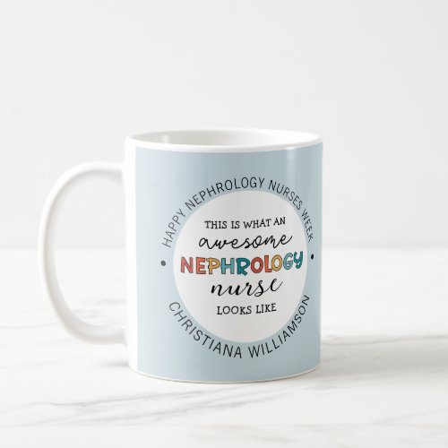 Custom Funny Nephrology Nurses Week Appreciation  Coffee Mug