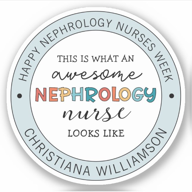 Custom Funny Nephrology Nurses Week Appreciation  Sticker (Front)
