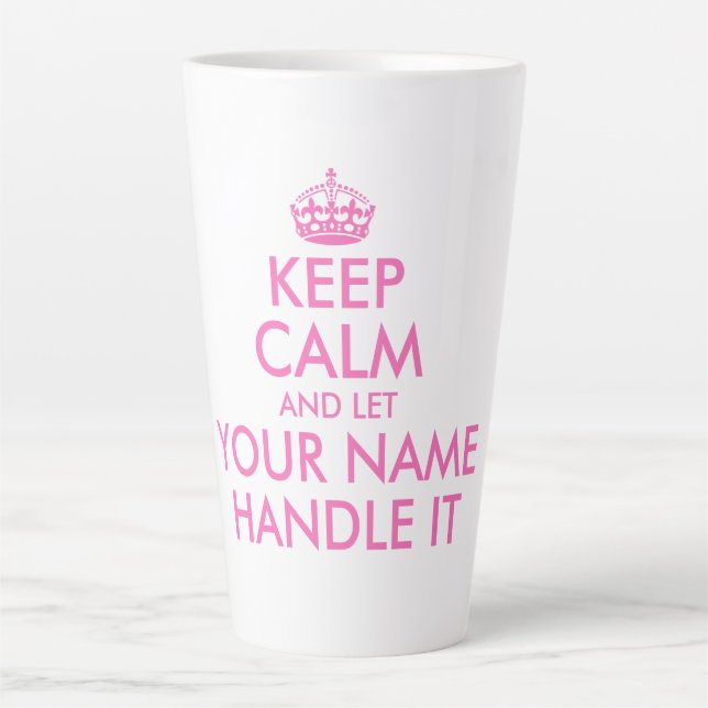 Custom funny pink keep calm and let handle it latte mug (Front)