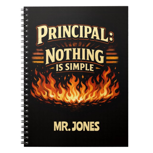 Custom Funny Principal: Nothing Is Simple Notebook (Front)