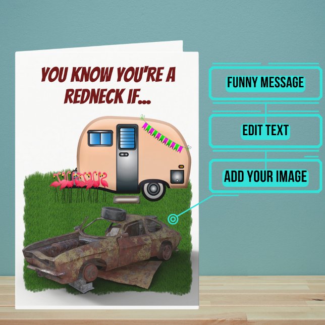 Custom Funny Redneck Car Joke Birthday Card (This card is for that person in your life with a little bit of redneck in him/her.)