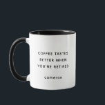 Custom Funny Retirement Coffee Quote Co-Worker Mug<br><div class="desc">Celebrate retirement in style with this witty and customizable "Coffee Tastes Better When You're Retired" mug, perfect for the retiree who’s ready to trade office chaos for peaceful coffee mornings. The sleek black-and-white minimalist design and bold typography make it a chic addition to any coffee station, while the personalized name...</div>