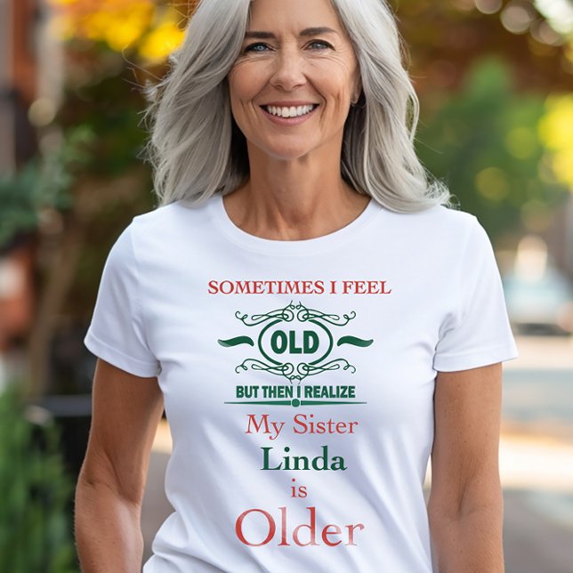 Custom Funny Sister T-Shirt – Playful Age Humor (Creator Uploaded)