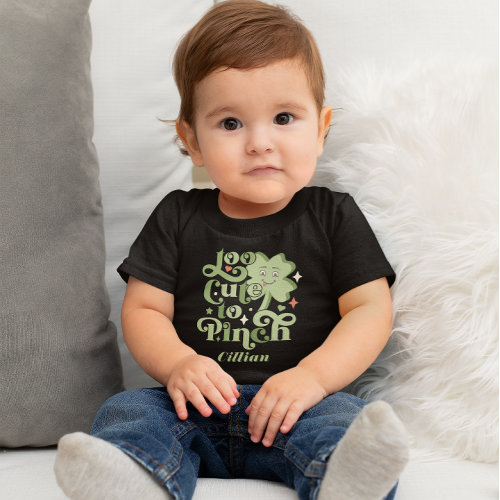 Custom Funny Too Cute to Pinch St Patricks Day Baby T_Shirt
