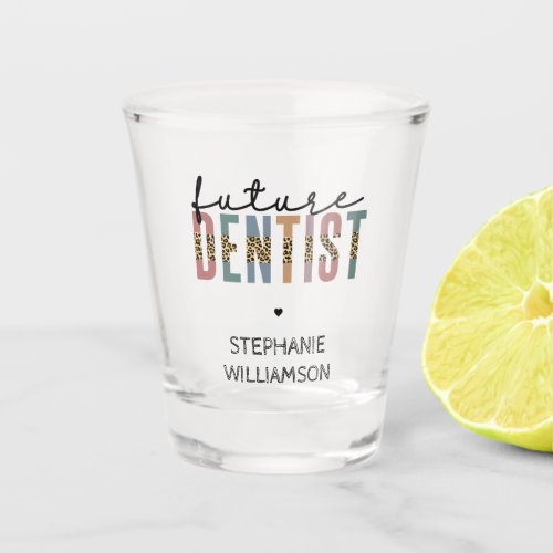 Custom Future Dentist Dental Student Gifts Shot Glass