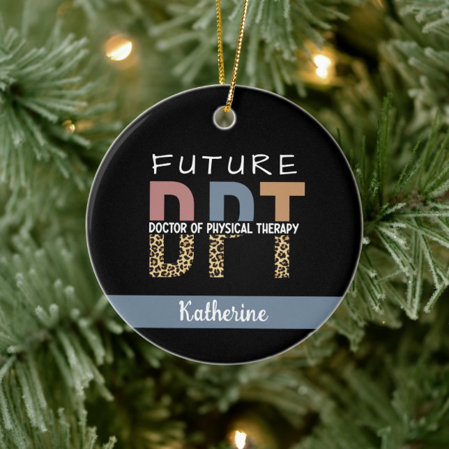 Custom Future DPT Doctor of Physical Therapy Ceramic Ornament (Tree)