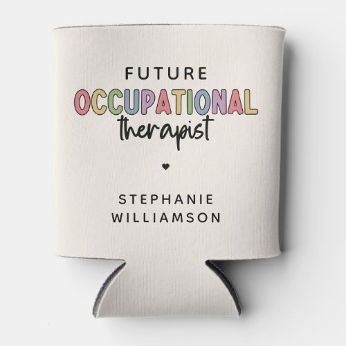 Custom Future OT Occupational Therapist OT Student Can Cooler