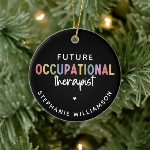Custom Future OT Occupational Therapist OT Student Ceramic Ornament