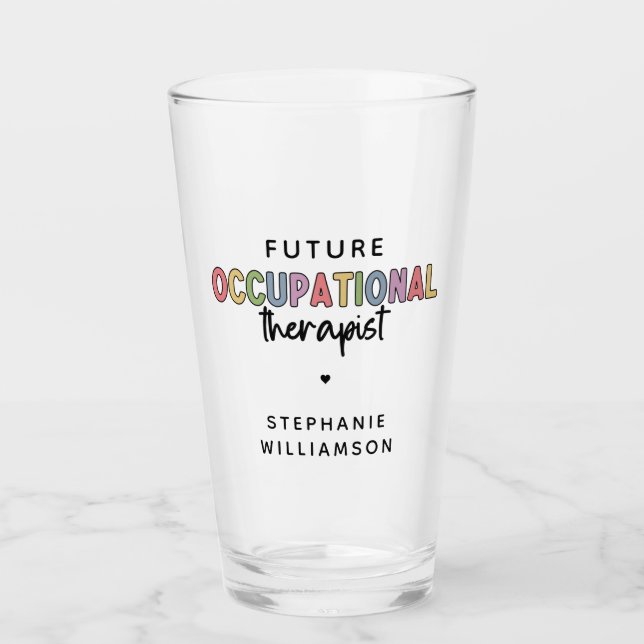Custom Future OT Occupational Therapist OT Student Glass (Front)