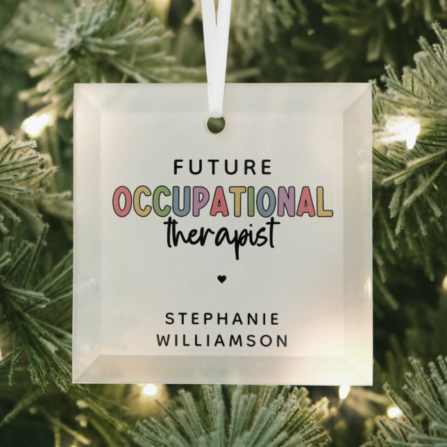 Custom Future OT Occupational Therapist OT Student Glass Ornament (Insitu)