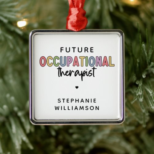 Custom Future OT Occupational Therapist OT Student Metal Ornament