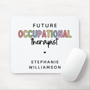 Custom Future OT Occupational Therapist OT Student Mouse Pad