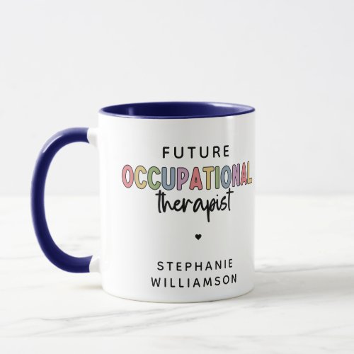 Custom Future OT Occupational Therapist OT Student Mug
