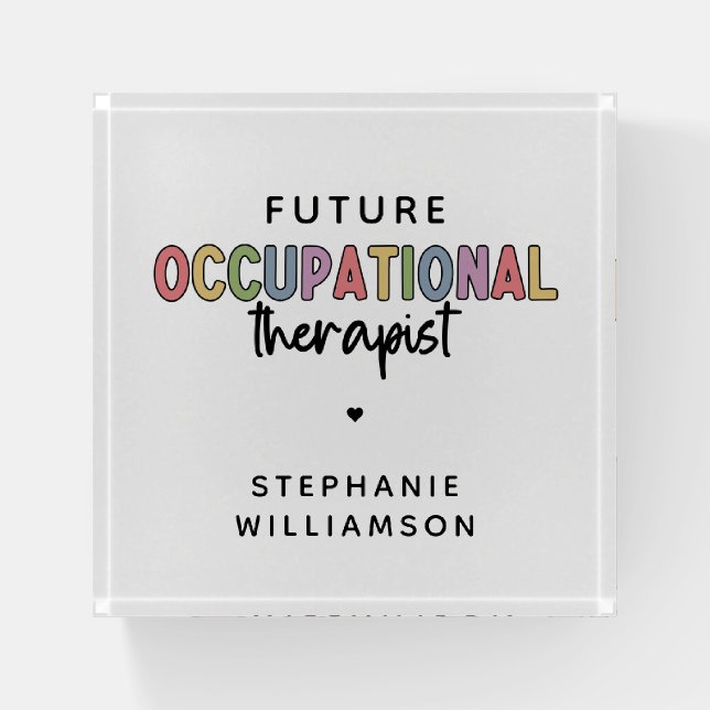 Custom Future OT Occupational Therapist OT Student Paperweight (Front)