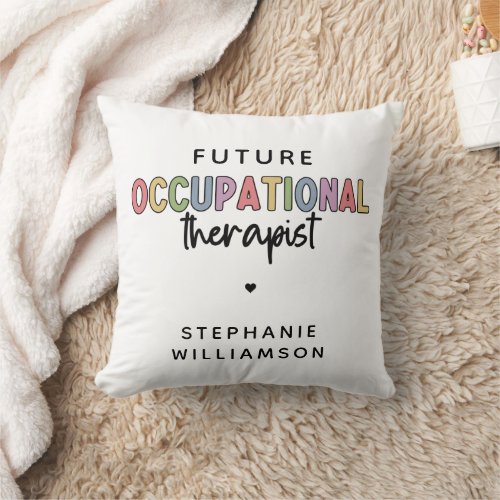 Custom Future OT Occupational Therapist OT Student Throw Pillow